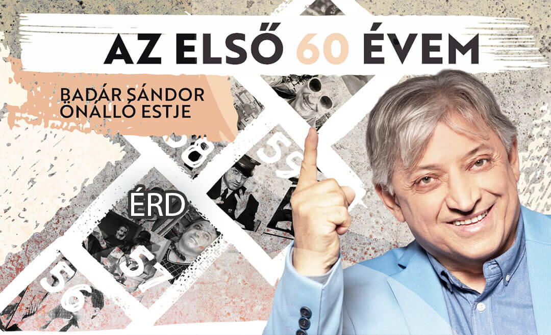 Az első 60 évem-Badár Sándor  új önálló estje