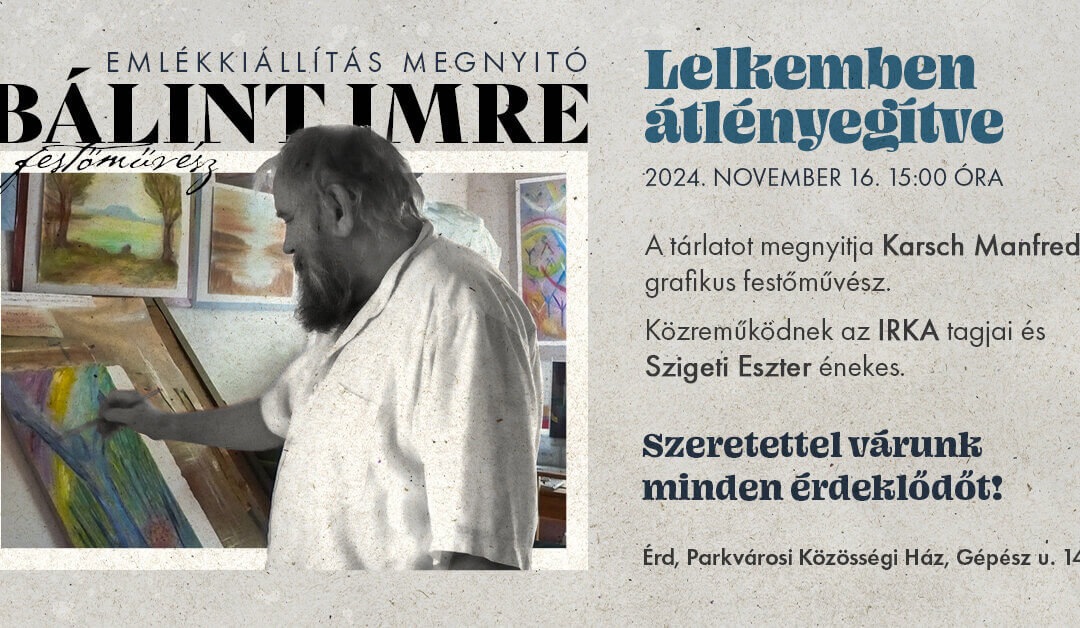Bálint Imre „Lelkemben átlényegítve” emlékkiállítás