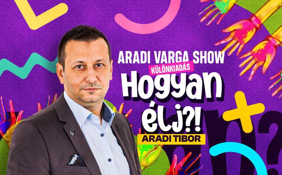 Aradi varga show különkiadás-Hogyan Élj!-Aradi Tobor