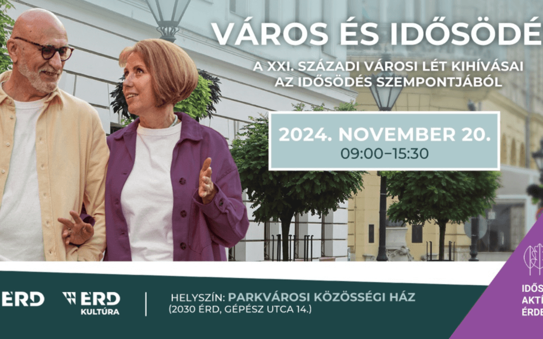 Város és idősödés − Idősügyi Szakmai Konferencia