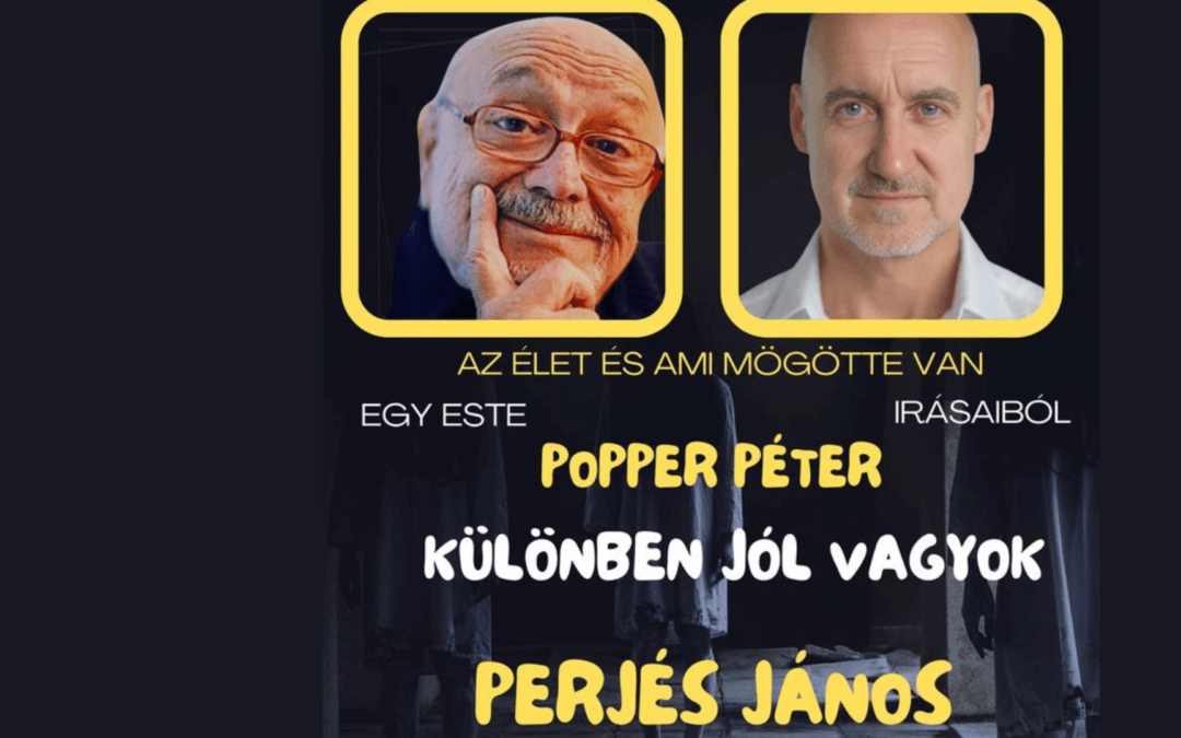 Különben jól vagyok-egy este Popper Péter írásaiból Perjés János  motivációs színháza