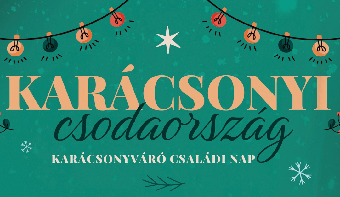 Karácsonyi csodaország – karácsonyváró családi nap