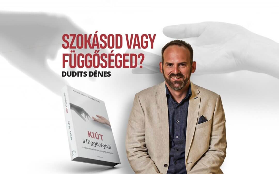 Szokásod vagy Függőséged?-Dudits Dénes