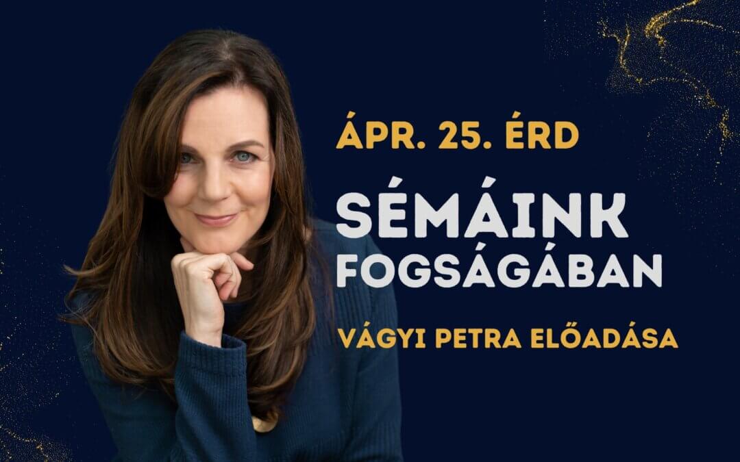 Sémáink fogságában – Vágyi Petra előadása