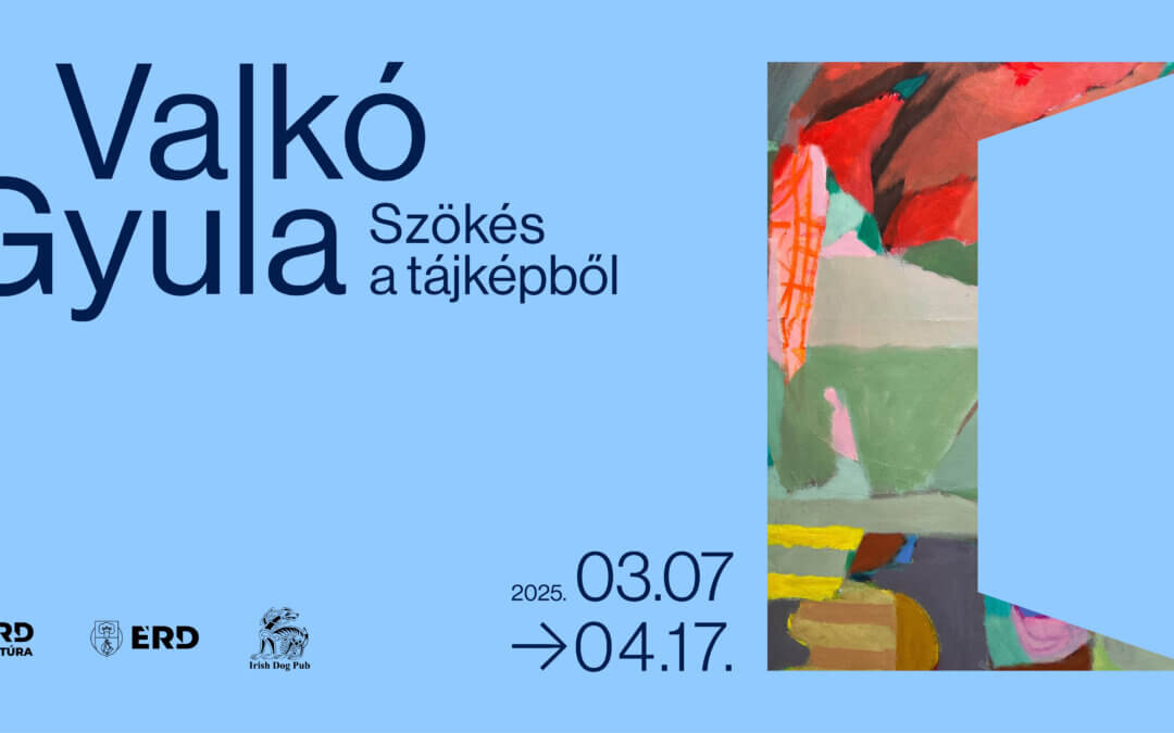 VALKÓ Gyula – Szökés a tájképből kiállításmegnyitó