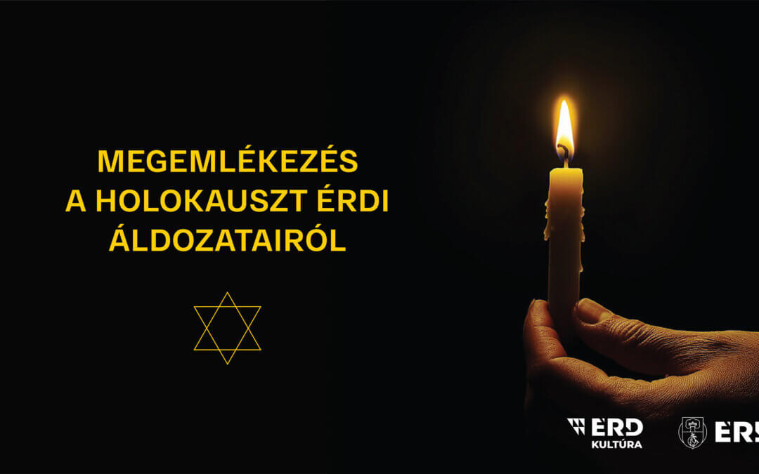 MEGEMLÉKEZÉS A HOLOKAUSZT ÉRDI ÁLDOZATAIRÓL