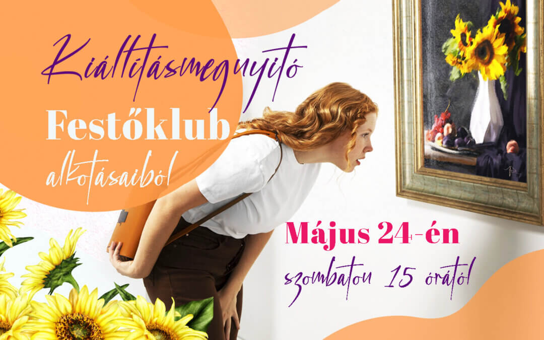 A festés öröme mindenkié! – Festőklub kiállításmegnyitó
