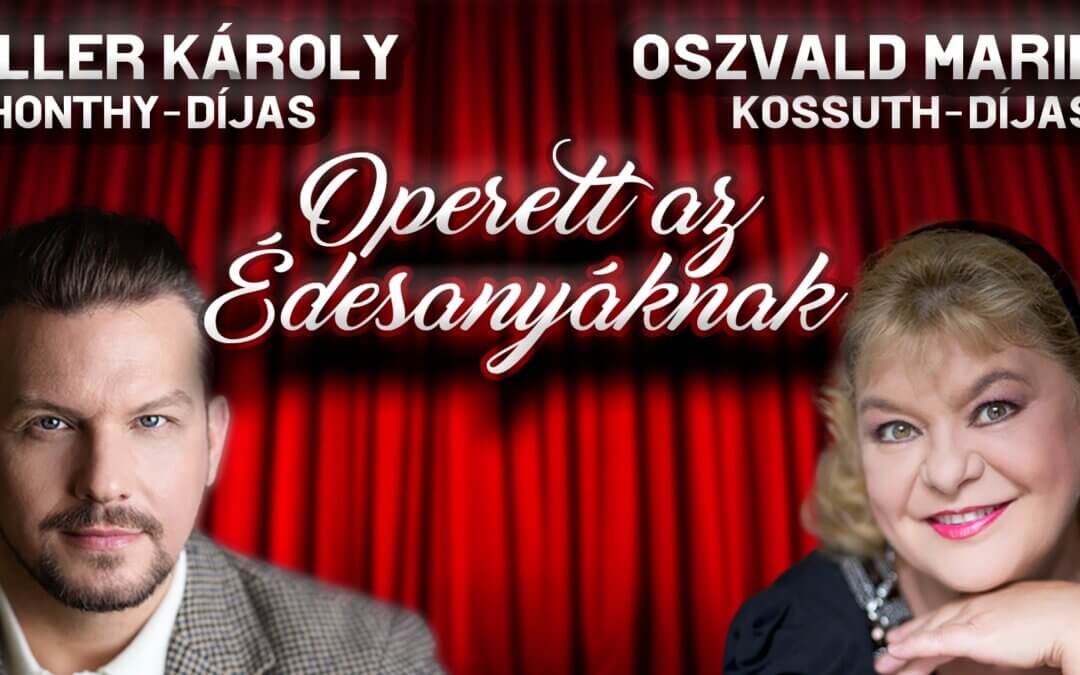 Operett az Édesanyáknak – Oszvald Marikával, Peller Károllyal