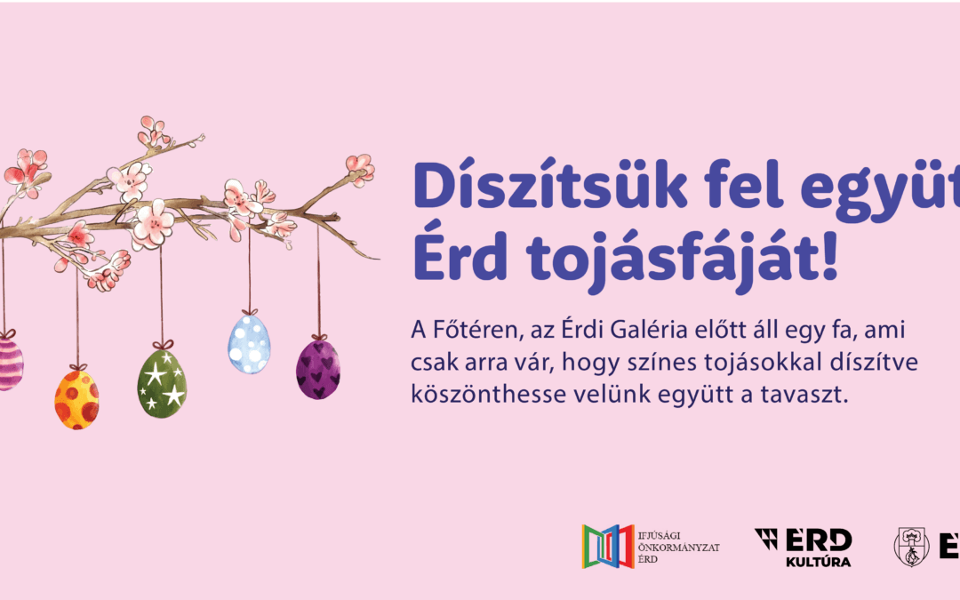 Díszítsük fel együtt Érd tojásfáját!