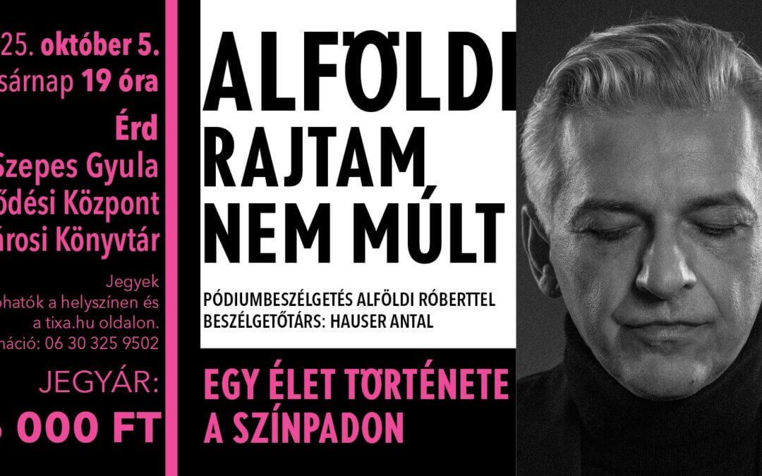 Rajtam nem múlt – pódiumbeszélgetés Alföldi Róberttel