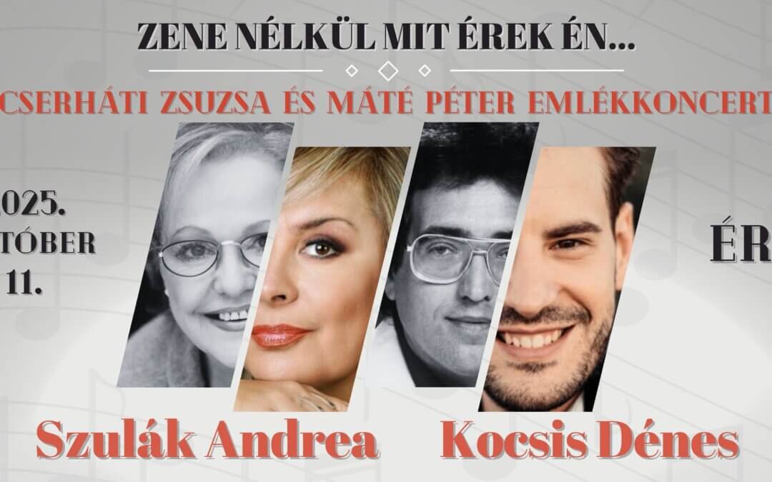 Zene nélkül mit érek én… Cserháti Zsuzsa és Máté Péter emlékkoncert//Érd