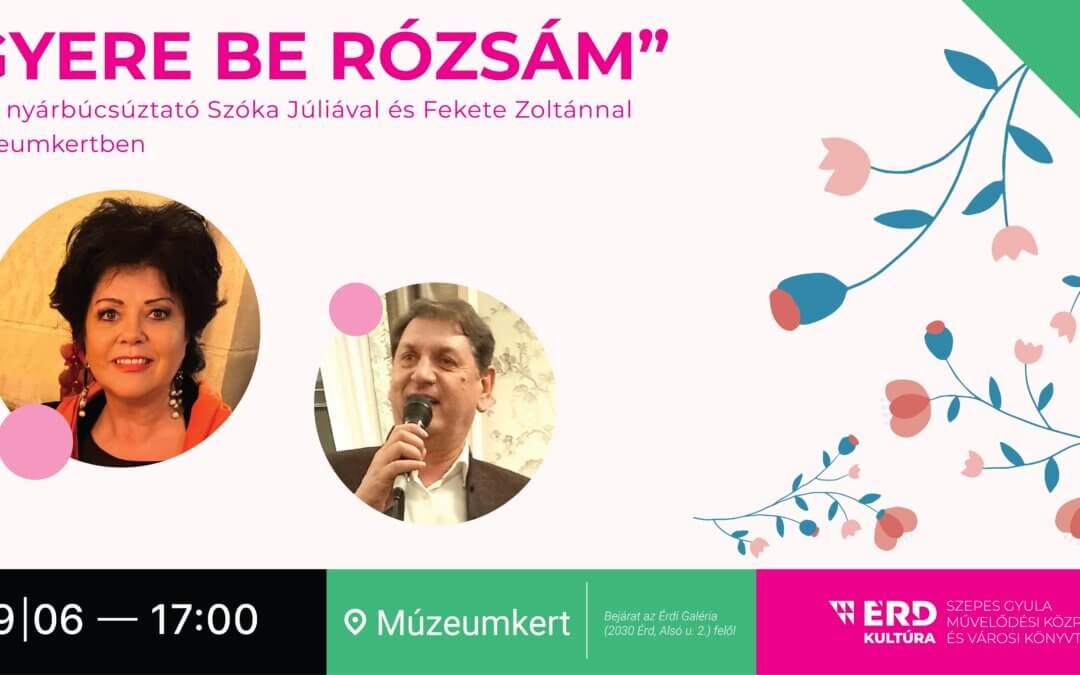 „GYERE BE RÓZSÁM” – Zenés nyárbúcsúztató Szóka Júliával és Fekete Zoltánnal a Múzeumkertben