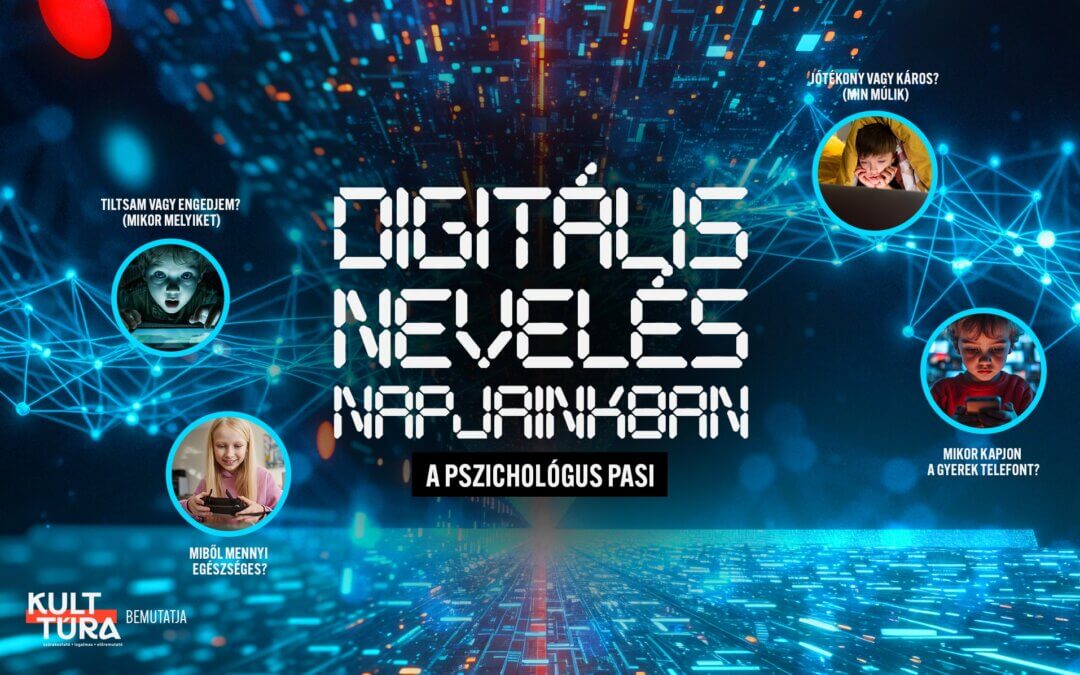 Digitális Nevelés napjainkban – ÉRD – A Pszichológus Pasi