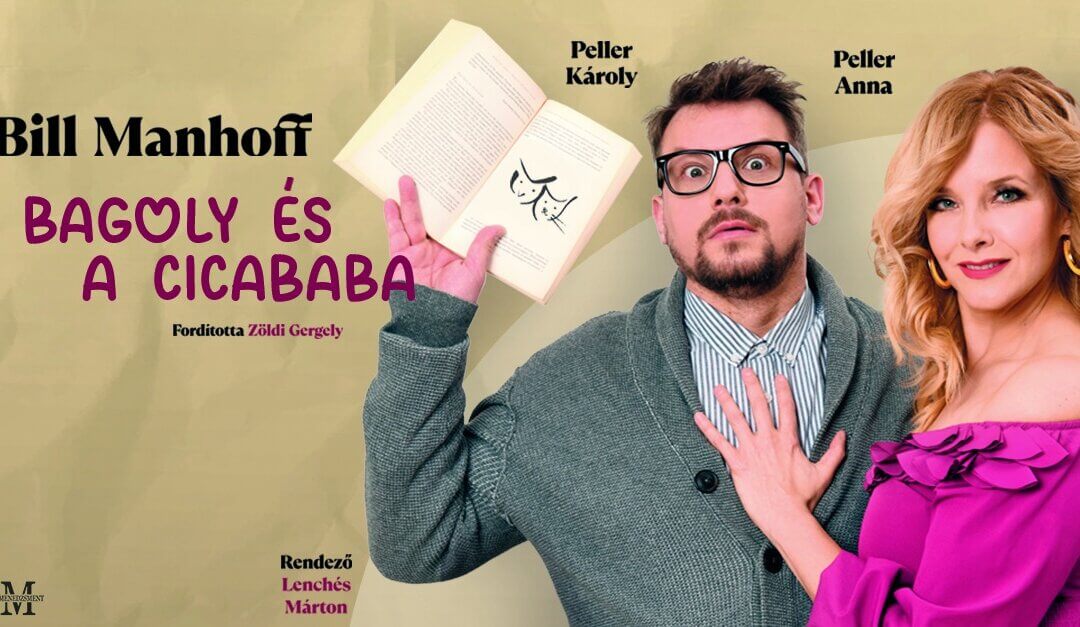 Bill Manhoff: A BAGOLY ÉS A CICABABA – KÉSŐBBI IDŐPONTBAN KERÜL MEGRENDEZÉSRE