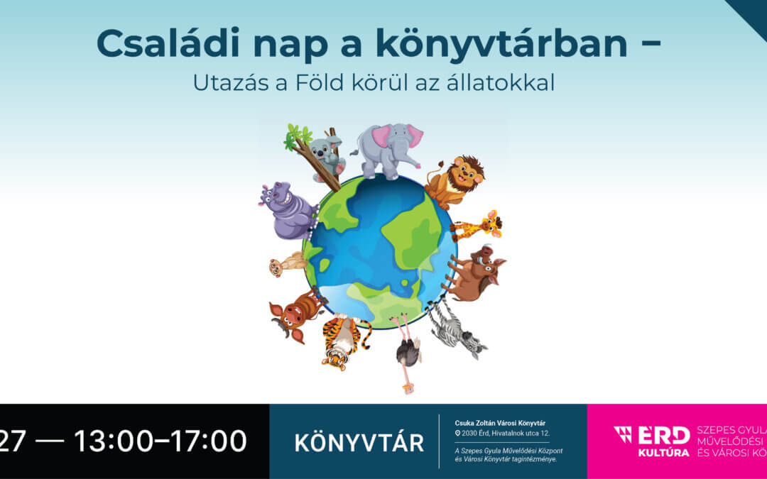 Családi nap a könyvtában  — Utazás a Föld körül az állatokkal