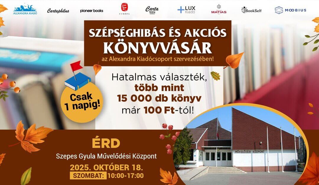 Szépséghibás és akciós könyvvásár Érden! | Alexandra Kiadócsoport