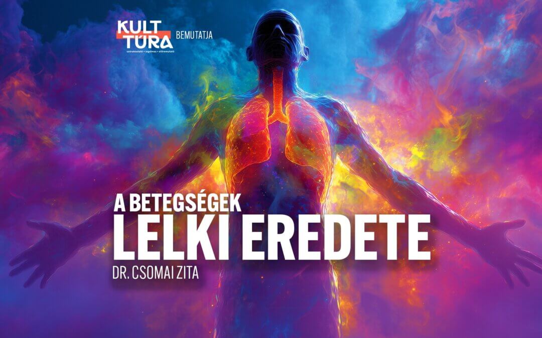 A betegségek lelki eredete – ÉRD – Dr. Csomai Zita