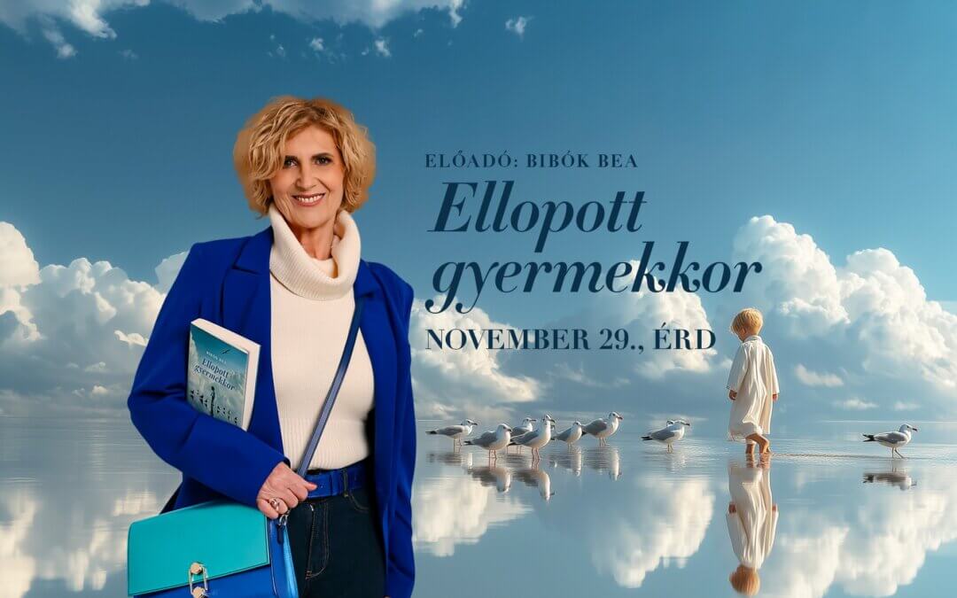 „Ellopott gyermekkor” Bibók Bea pszichológus előadása-ÉRD