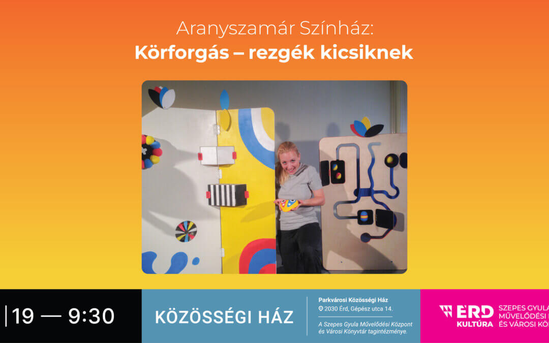 Aranyszamár Színház – Körforgás-rezgék kicsiknek