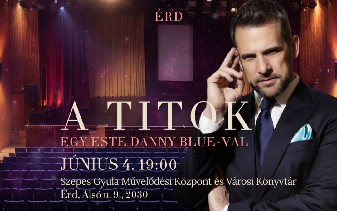 A Titok – Egy este Danny Blue-val ÉRD