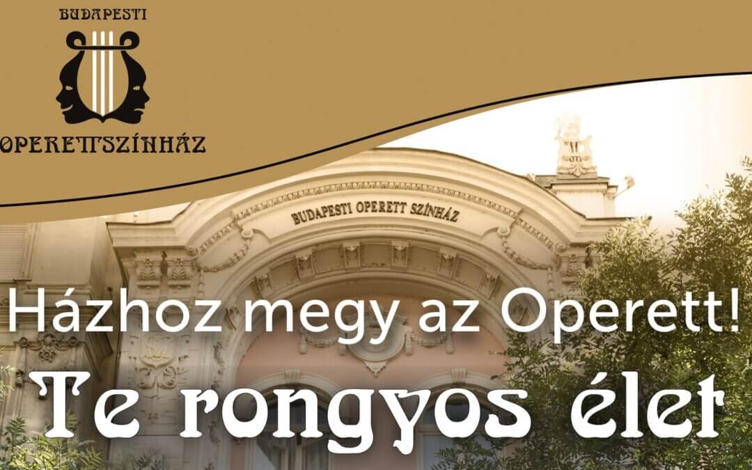 Házhoz megy az Operett! − Te ronyos élet
