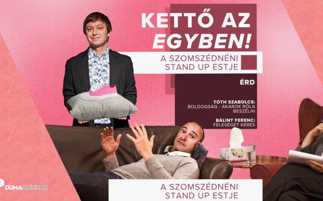 Kettő az egyben – A Szomszédnéni Produkciós Iroda önálló estje Érden