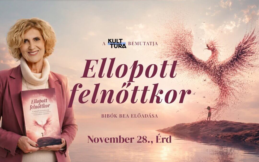 Ellopott felnőttkor – Bibók Bea előadása