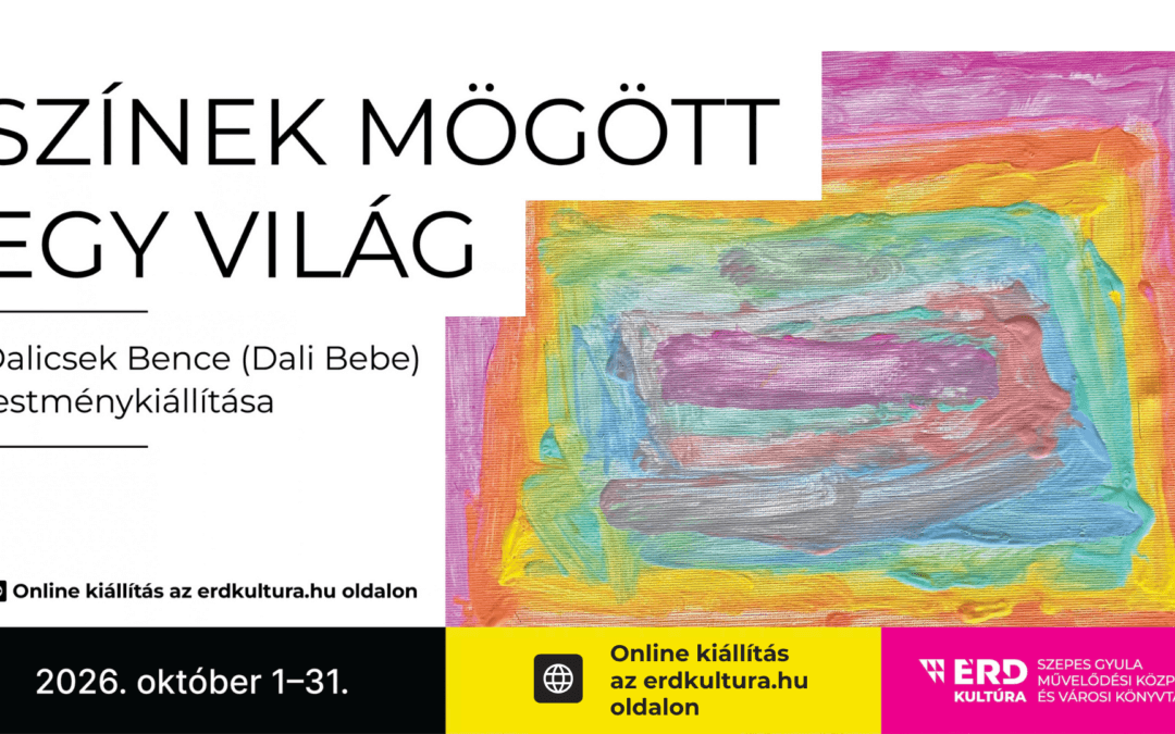 SZÍNEK MÖGÖTT EGY VILÁG – Dalicsek Bence online festménykiállítása